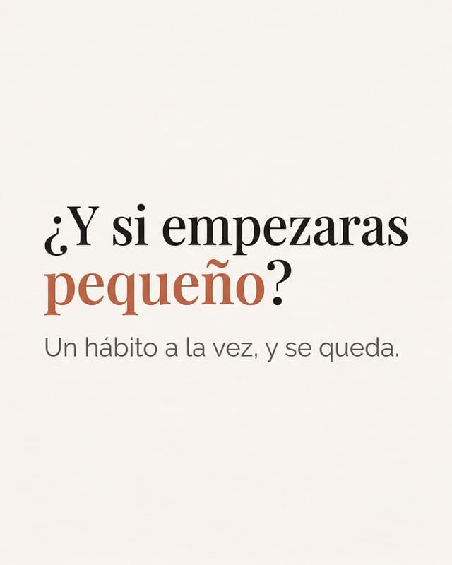 Visual editorial: «¿Y si empezaras pequeño?»