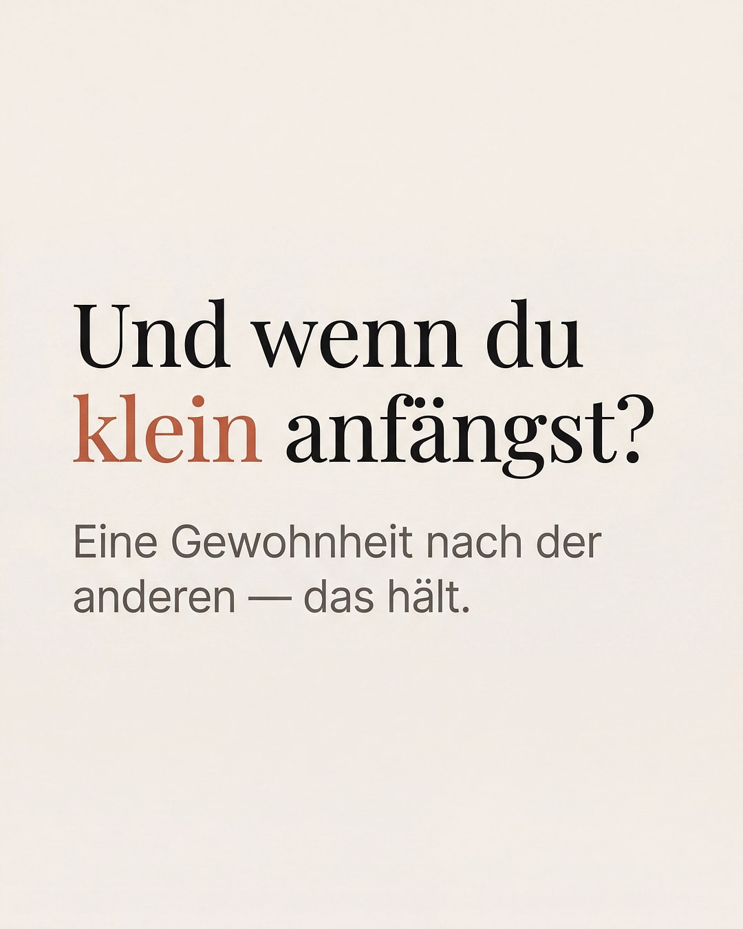 Redaktionelles Visual: „Und wenn du klein anfängst?“