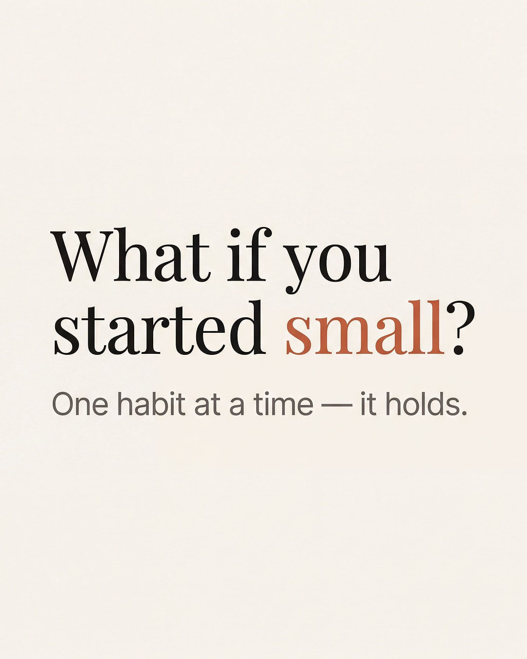 Editorial visual: “What if you started small?”